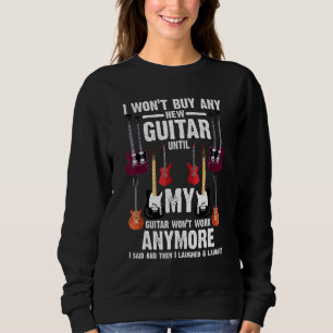 Sweatshirt Je N'Achèterai Aucune Nouvelle Guitare Jusqu'À Gui