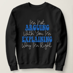 Sweatshirt Je n'affirme pas que j'explique juste pourquoi j'a