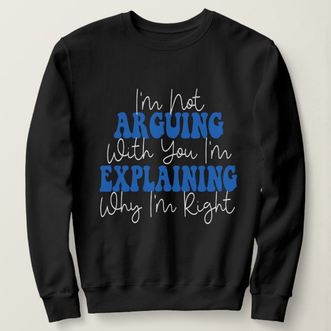 Sweatshirt Je n'affirme pas que j'explique juste pourquoi j'a (Design devant)