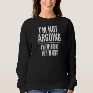 Sweatshirt Je n'affirme pas que j'explique pourquoi j'ai rais