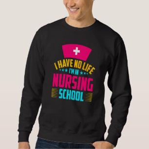 Sweatshirt Je N'Ai Aucune Vie Je Suis En Infirmière