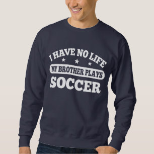 Sweatshirt Je n'ai aucune vie mon football de jeux de frère