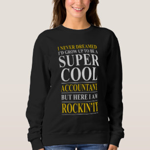 Sweatshirt Je n'ai jamais rêvé d'être un comptable comptable