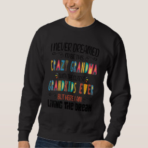 Sweatshirt Je N'Ai Jamais Rêvé Que Iu2019D Soit Cette Grand-M