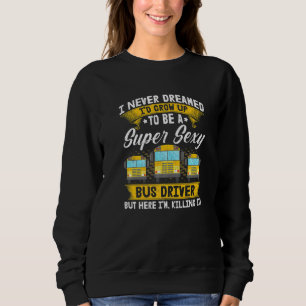 Sweatshirt Je N'Ai Jamais Rêvé Que J'Ai Grandi Pour Être Un S