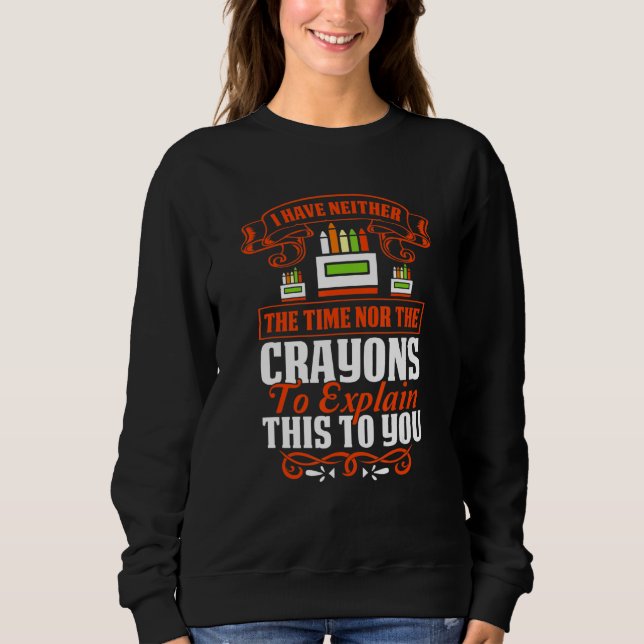 Sweatshirt Je n'ai ni le temps ni les crayons pour expliquer (Devant)