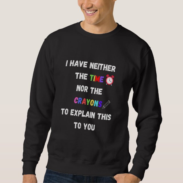 Sweatshirt Je n'ai ni l'heure ni l'heure des crayons (Devant)