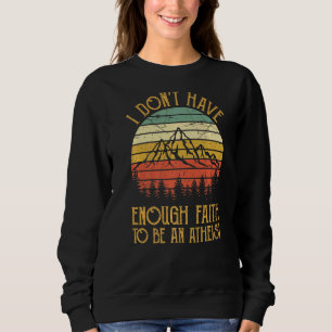 Sweatshirt Je n'ai pas assez de foi pour être un Christ athée