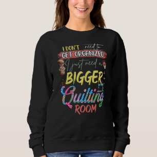 Sweatshirt Je n'ai pas besoin de m'organiser, j'ai juste beso