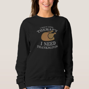 Sweatshirt Je n'ai pas besoin de thérapie, j'ai besoin de Tha