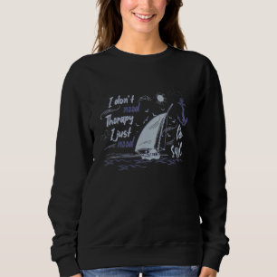 Sweatshirt Je n'ai pas besoin de thérapie, j'ai juste besoin 