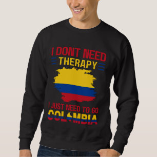 Sweatshirt Je n'ai pas besoin de thérapie, je dois juste alle