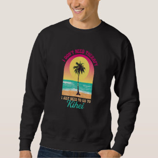 Sweatshirt Je n'ai pas besoin de thérapie Kihei Beach Hawaii 