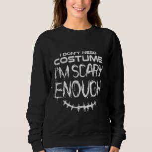 Sweatshirt Je n'ai pas besoin d'un costume J'ai assez peur