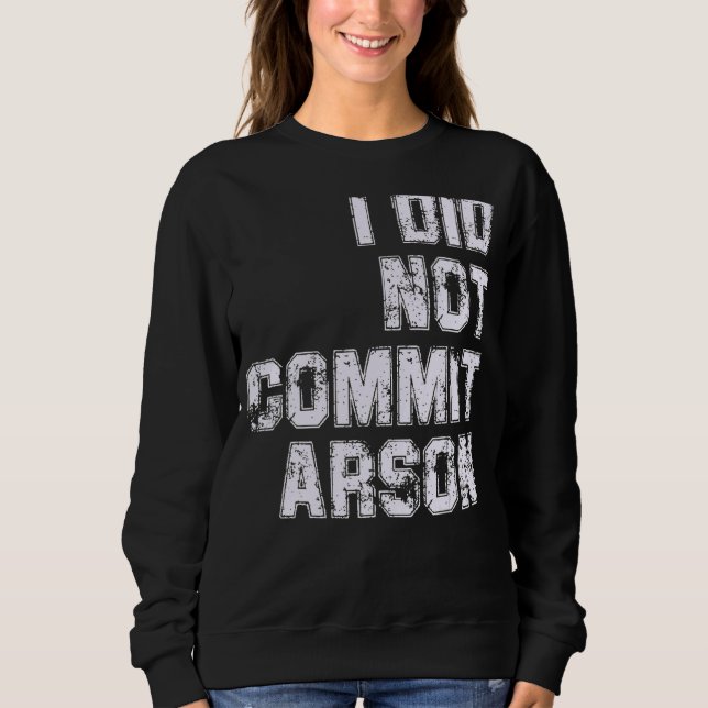 Sweatshirt Je N'Ai Pas Commis D'Arson (Devant)