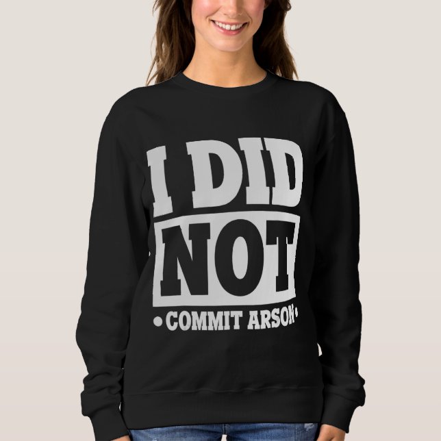 Sweatshirt Je N'Ai Pas Commis D'Arson (Devant)
