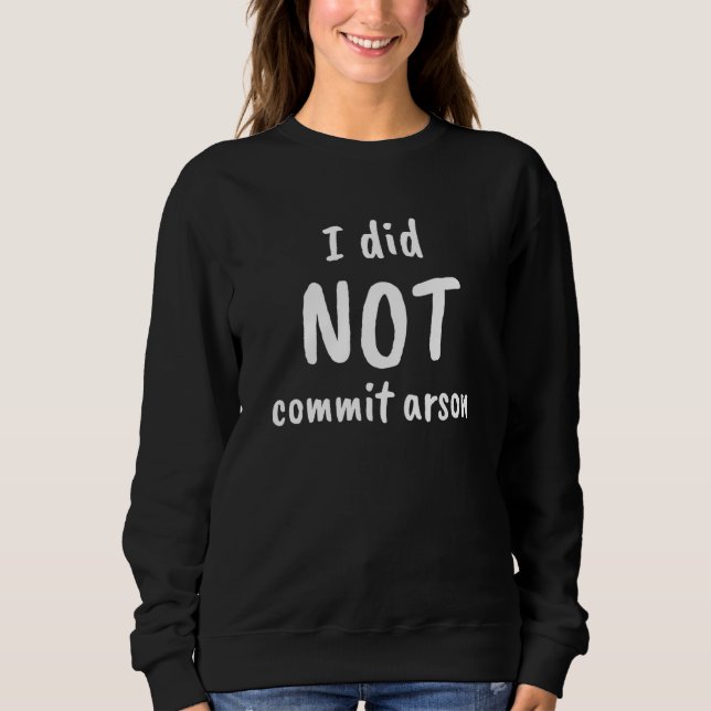 Sweatshirt Je N'Ai Pas Commis D'Arson 12 (Devant)