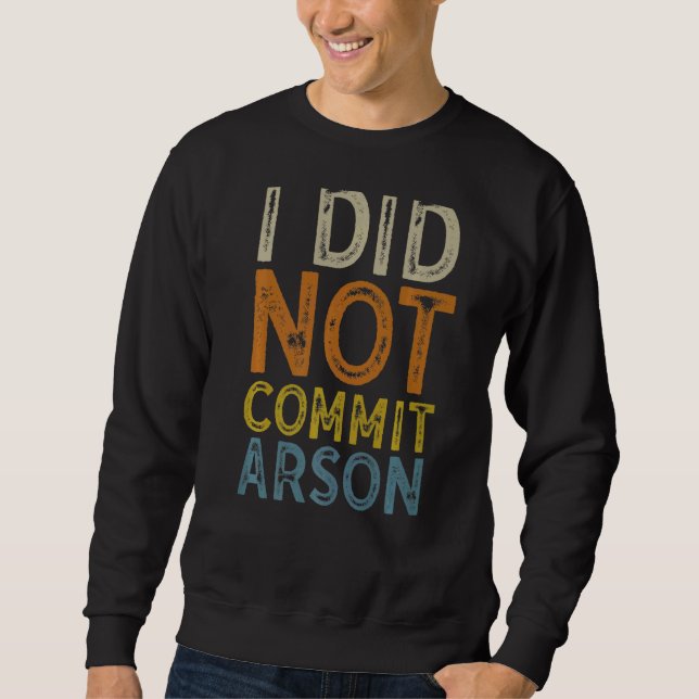 Sweatshirt Je N'Ai Pas Commis D'Arson 3 (Devant)