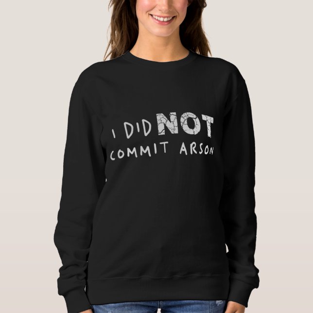 Sweatshirt Je N'Ai Pas Commis D'Arson 8 (Devant)
