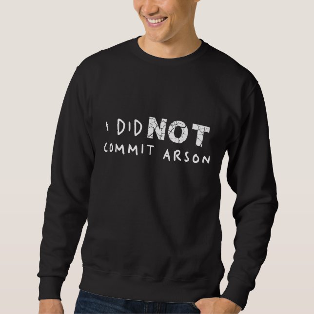 Sweatshirt Je N'Ai Pas Commis D'Arson 8 (Devant)