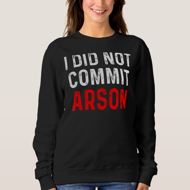Sweatshirt Je N'Ai Pas Commis D'Arson 9 (Devant)