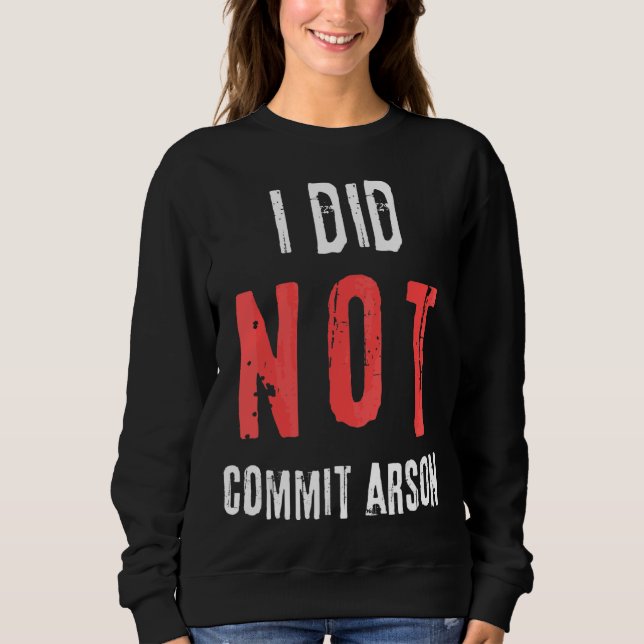 Sweatshirt Je N'Ai Pas Commis L'Arson Texte Distressé (Devant)