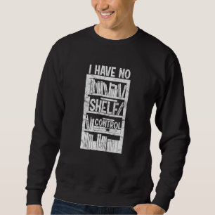 Sweatshirt Je n'ai pas de livre de contrôle étagère Lecture d