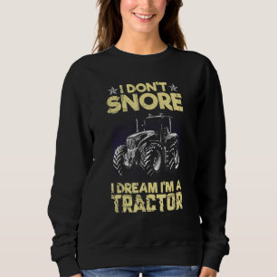 Sweatshirt Je N'Ai Pas Entouré Je Rêve Que Je Suis Un Tracteu