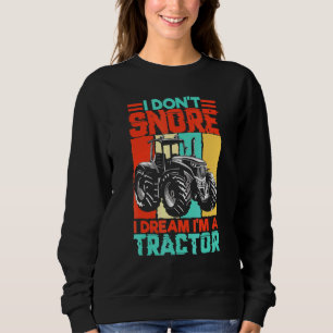Sweatshirt Je N'Ai Pas Entouré Je Rêve Que Je Suis Un Tracteu