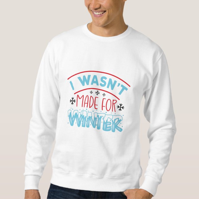 Sweatshirt Je n'ai pas été faite pour l'hiver (Devant)
