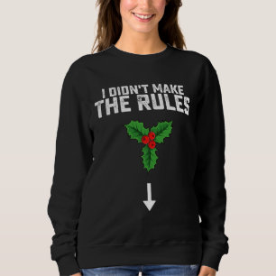 Sweatshirt Je n'ai pas fait les règles Mistletoe de Noël