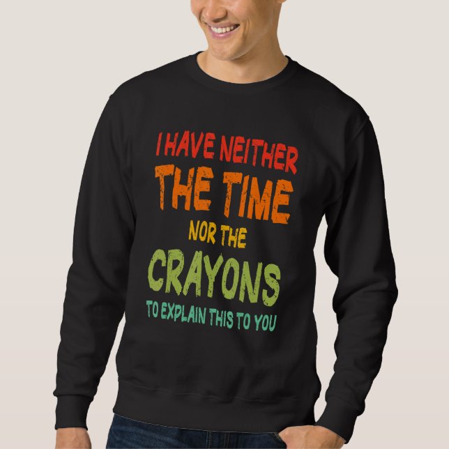Sweatshirt Je n'ai pas le temps ni la citation de Crayons Sar (Devant)