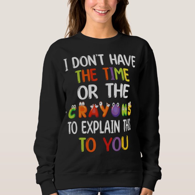 Sweatshirt Je n'ai pas le temps ni les Crayons pour expliquer (Devant)