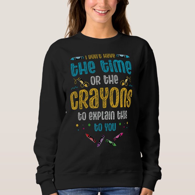 Sweatshirt Je n'ai pas le temps ni les Crayons pour expliquer (Devant)