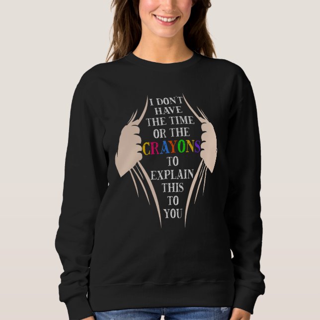 Sweatshirt Je n'ai pas le temps ni les Crayons pour expliquer (Devant)