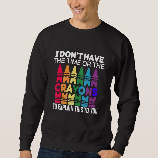 Sweatshirt Je n'ai pas le temps ni les crayons pour expliquer (Devant)