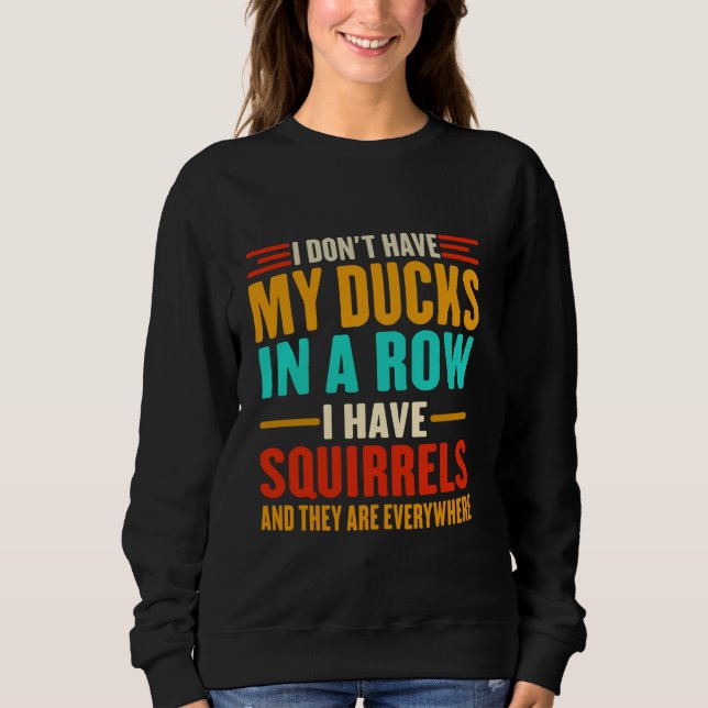 Sweatshirt Je n'ai pas mes canards dans une rangée J'ai des é (Devant)