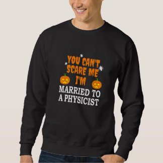 Sweatshirt Je n'ai pas peur de me marier à un physicien