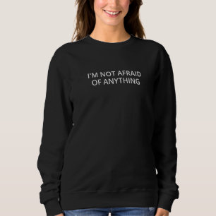 Sweatshirt Je n'ai pas peur de rien
