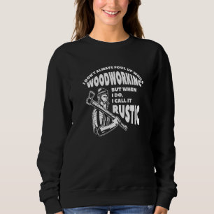 Sweatshirt Je n'ai pas toujours mal monté pendant que je trav