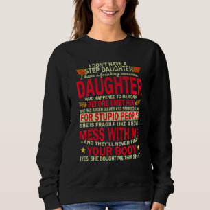 Sweatshirt Je N'Ai Pas Un Pas Fille J'Ai Une Fille Super
