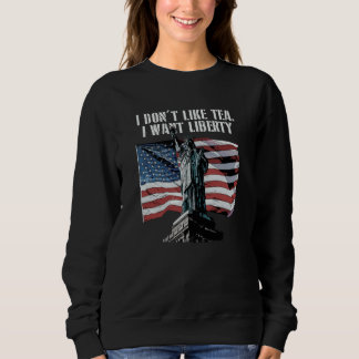 Sweatshirt Je n'aime pas le thé, je veux la liberté, l'indépe