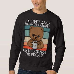 Sweatshirt Je n'aime pas les gens du matin Teddy Bär Bear Cof