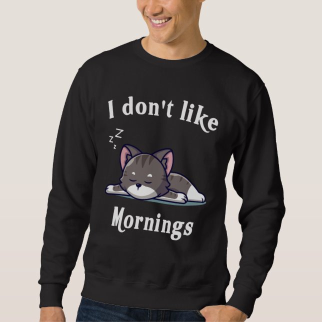 Sweatshirt Je n'aime pas les matins Chaton mignon qui dort Dr (Devant)