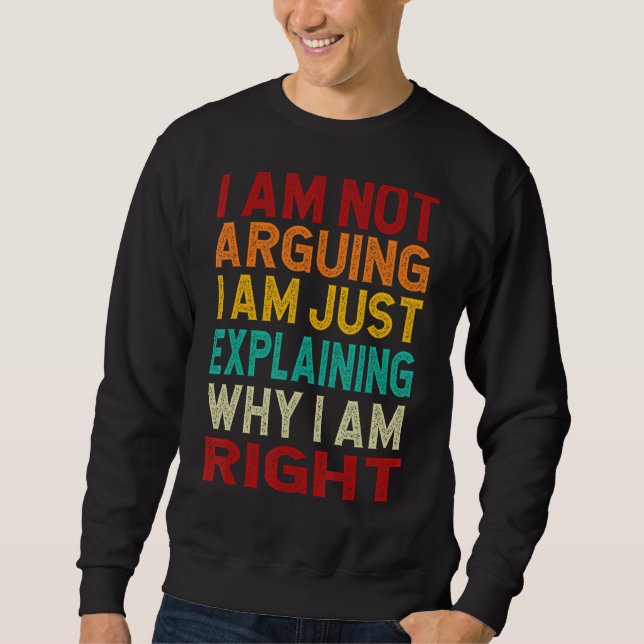 Sweatshirt Je N'Argumente Pas Que Je Ne Fasse Que Expliquer P (Devant)