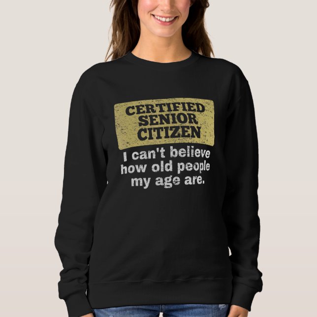 Sweatshirt Je N'Arrive Pas À Croire Que Les Personnes Âgées S (Devant)