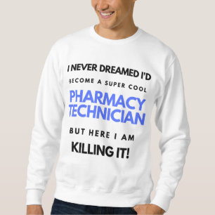 Sweatshirt Je n'aurais jamais rêvé de devenir une pharmacie s