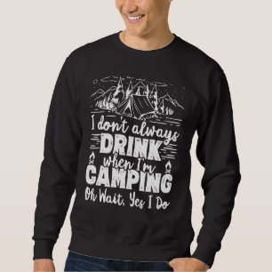 Sweatshirt Je ne bois pas toujours quand je suis en Camping O