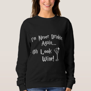 Sweatshirt Je Ne Bois Plus Jamais Oh Regarde Vin Boire Boisso