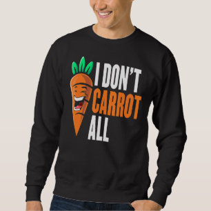 Sweatshirt Je ne carotte pas tous Vegan Plante de nourriture